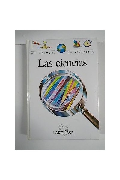 MI PRIMERA ENCICLOPEDIA LAROUSSE Nº 12: La Ciencias